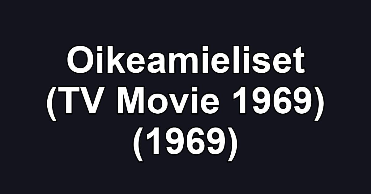 Oikeamieliset (TV Movie 1969) (1969)