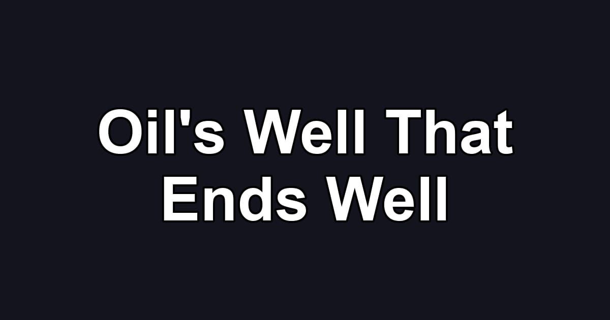 Oil's Well That Ends Well