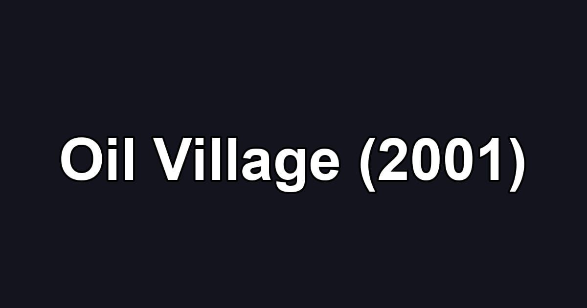 Oil Village (2001)