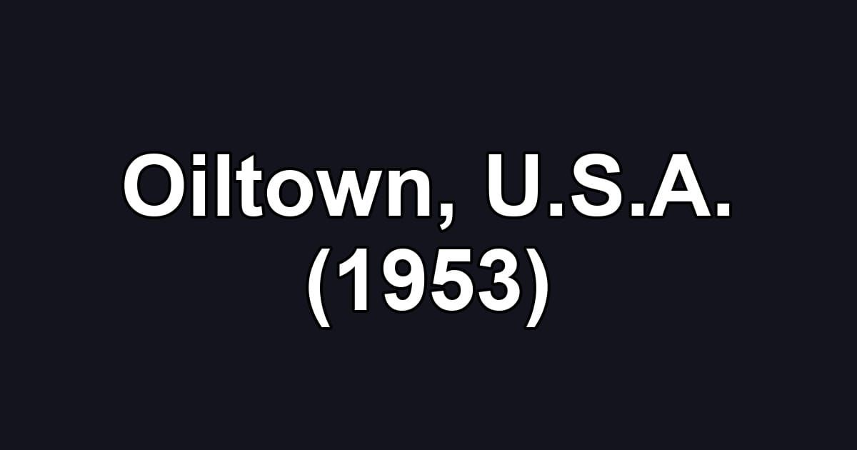 Oiltown, U.S.A. (1953)