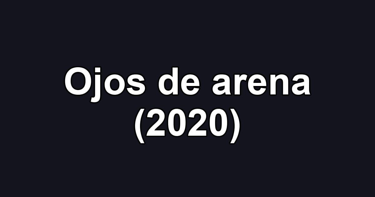 Ojos de arena (2020)
