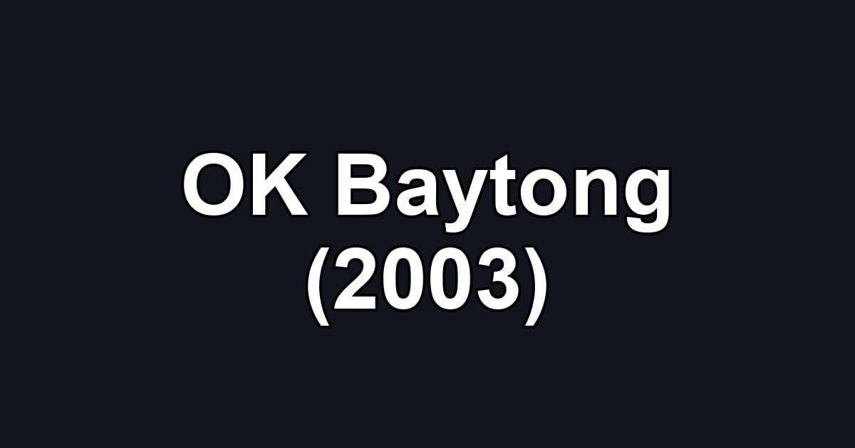 OK Baytong (2003)