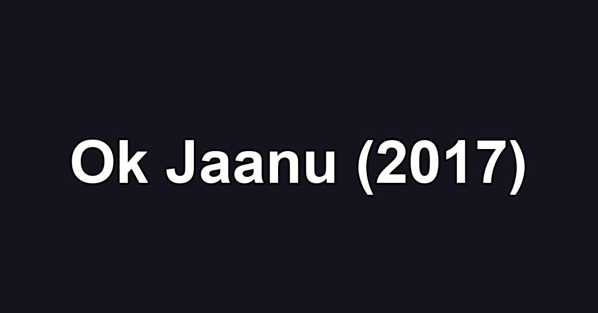 Ok Jaanu (2017)