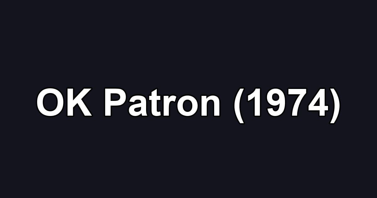 OK Patron (1974)