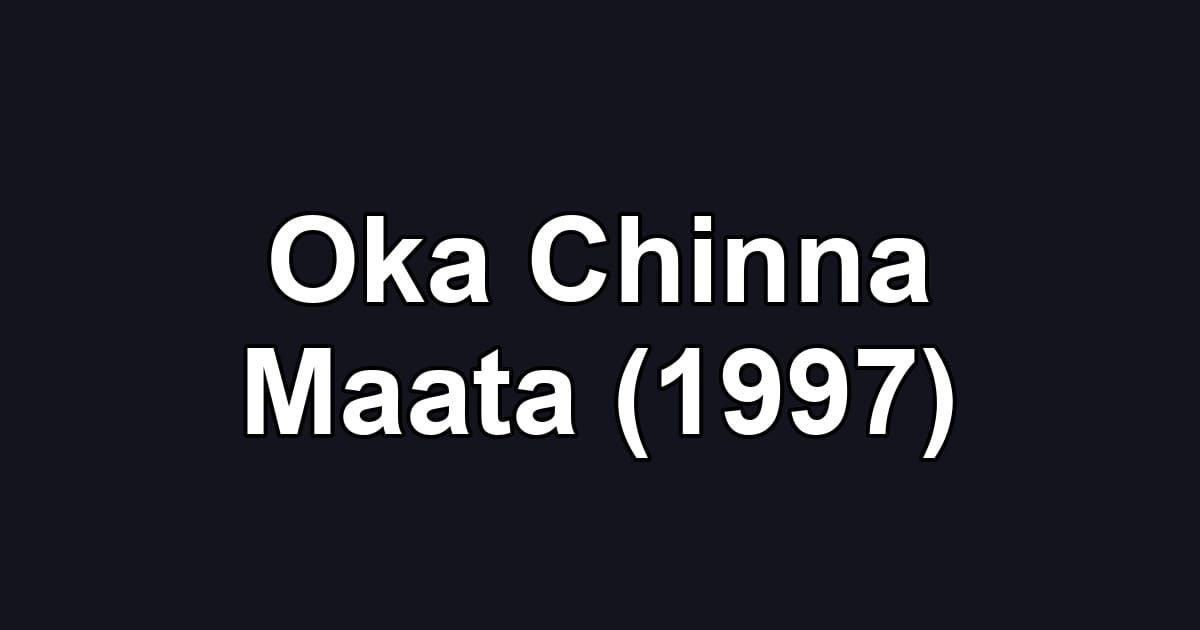 Oka Chinna Maata (1997)