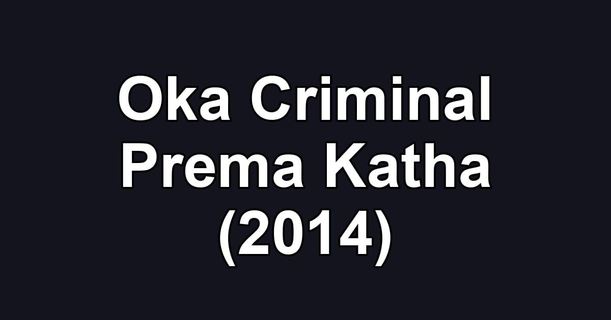 Oka Criminal Prema Katha (2014)