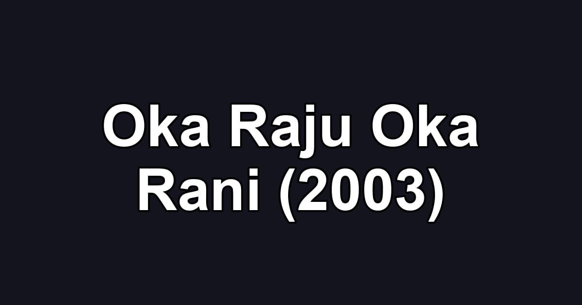 Oka Raju Oka Rani (2003)
