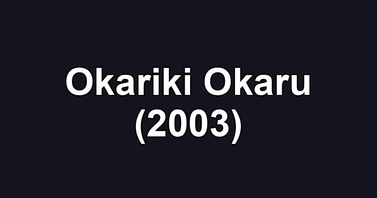 Okariki Okaru (2003)