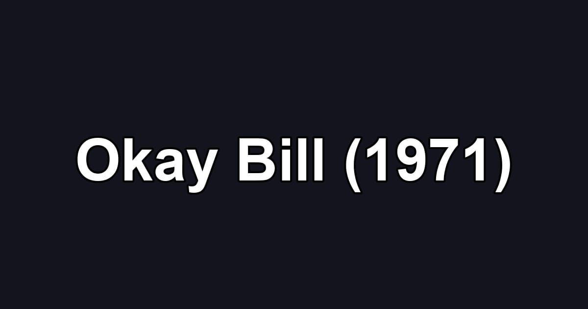 Okay Bill (1971)