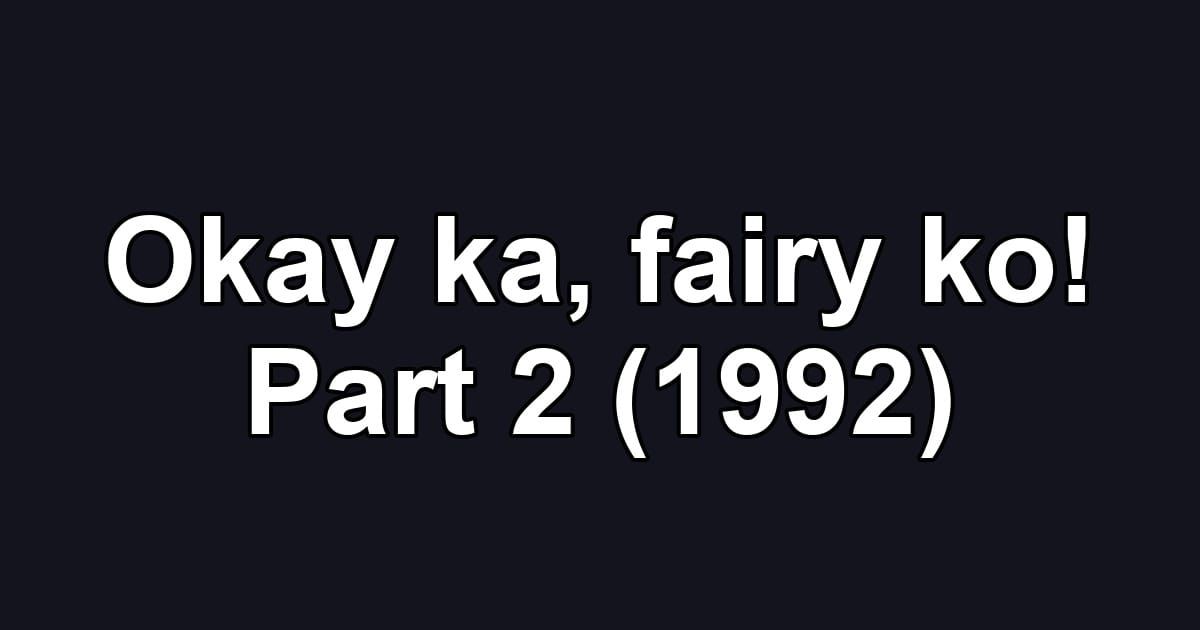 Okay ka, fairy ko! Part 2 (1992)