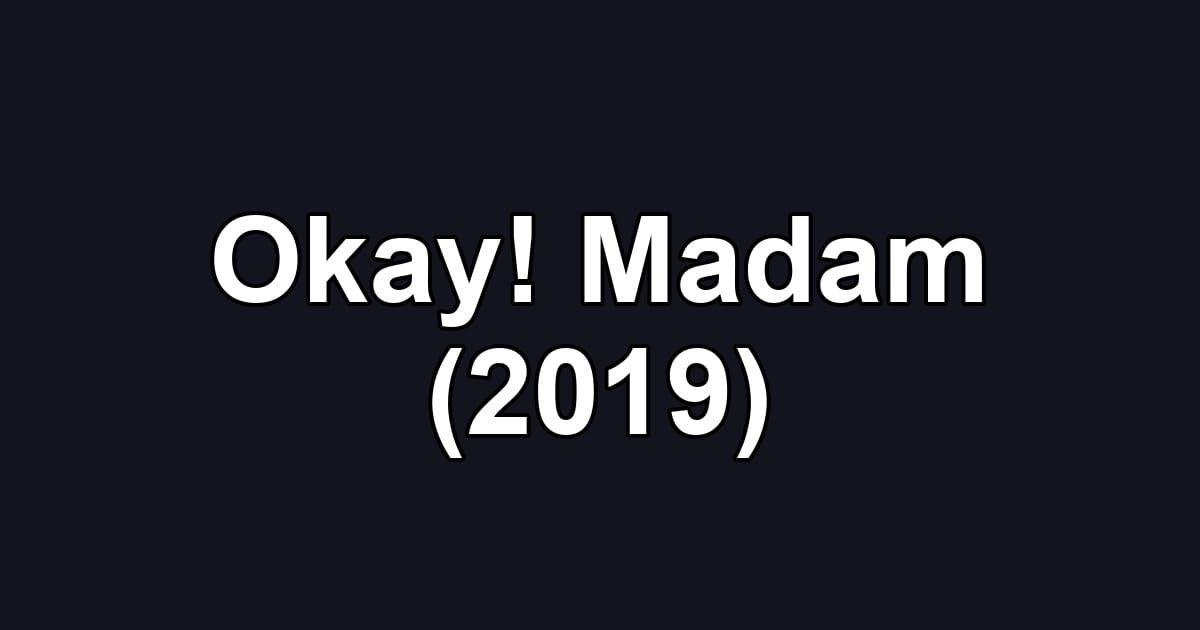 Okay! Madam (2019)