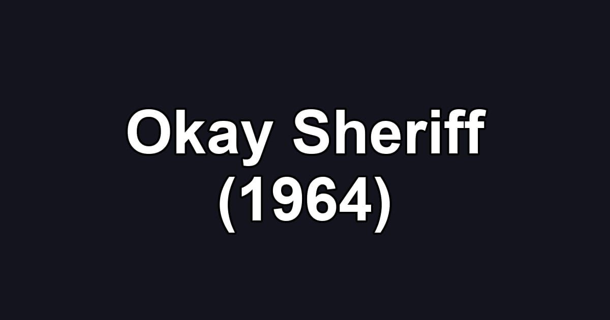 Okay Sheriff (1964)