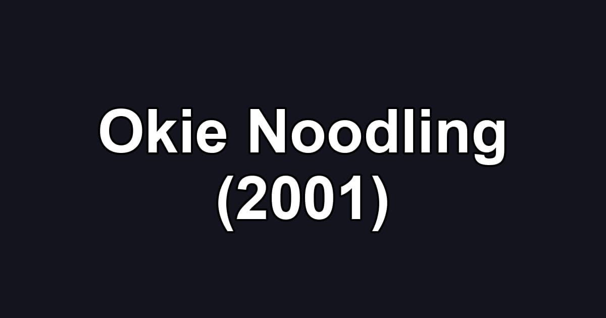 Okie Noodling (2001)