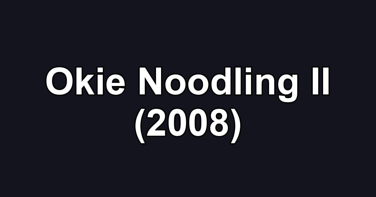 Okie Noodling II (2008)