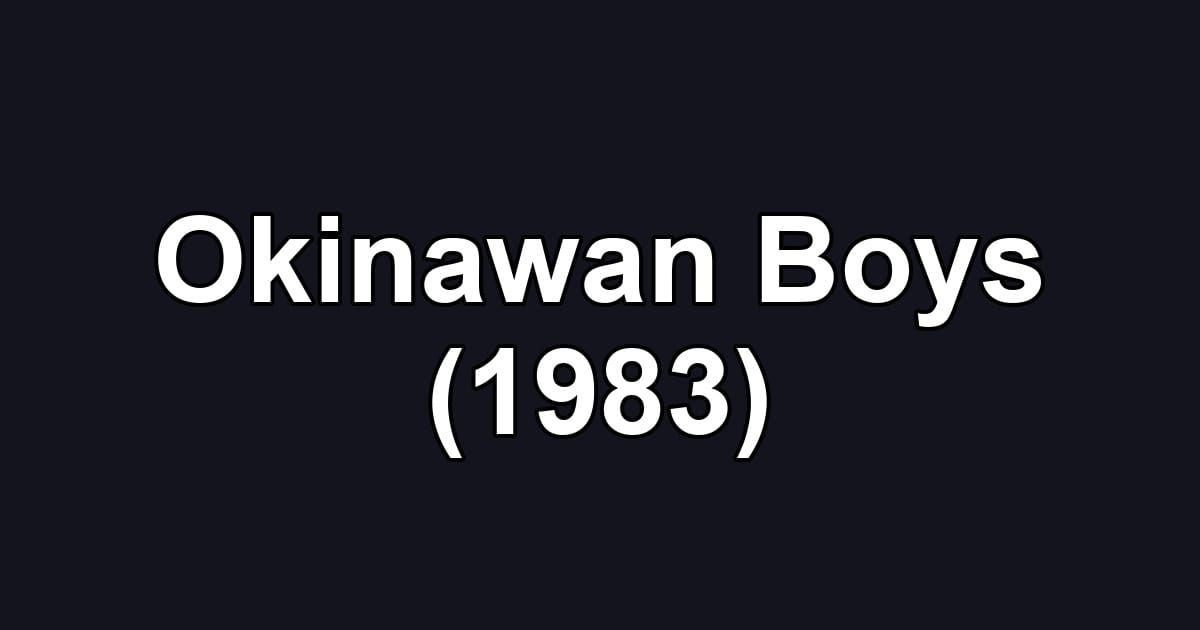 Okinawan Boys (1983)