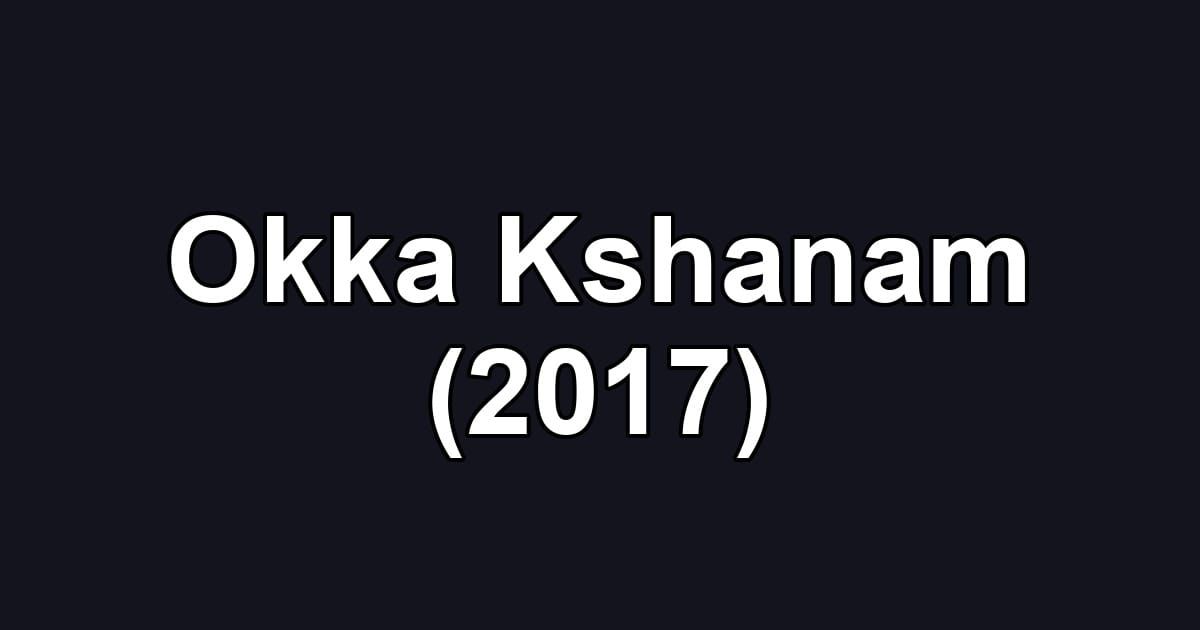 Okka Kshanam (2017)