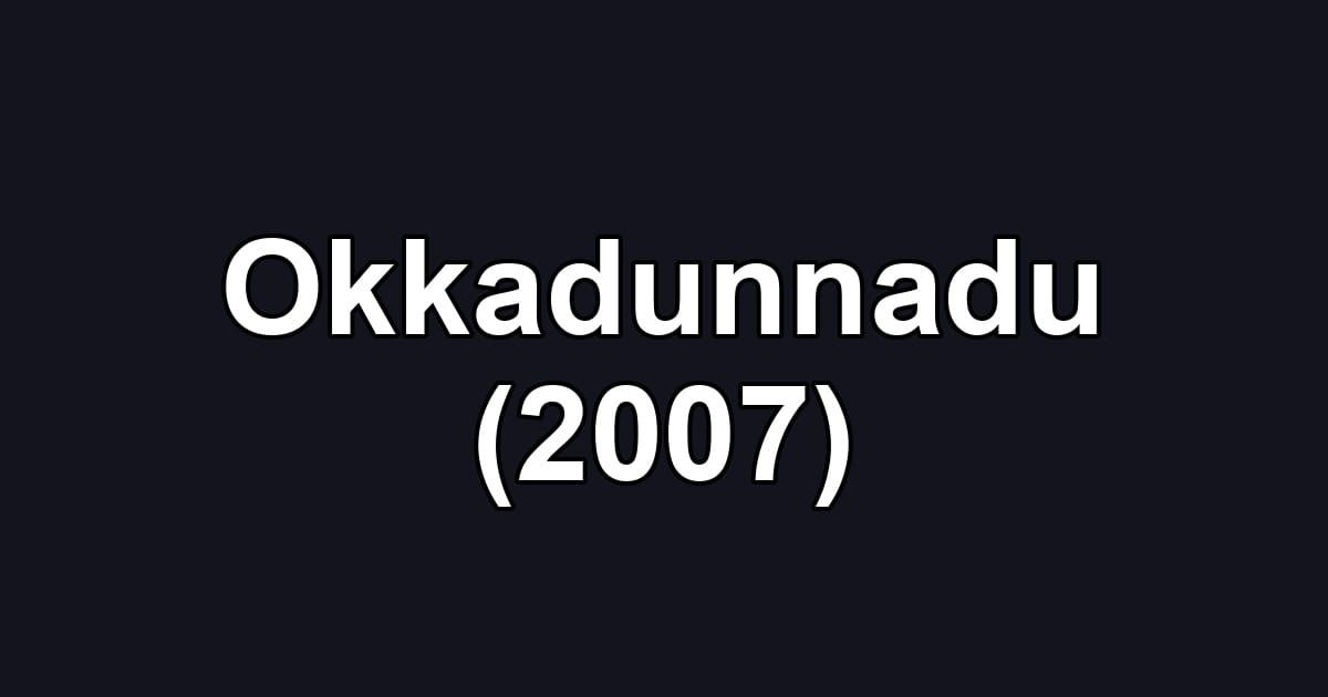 Okkadunnadu (2007)