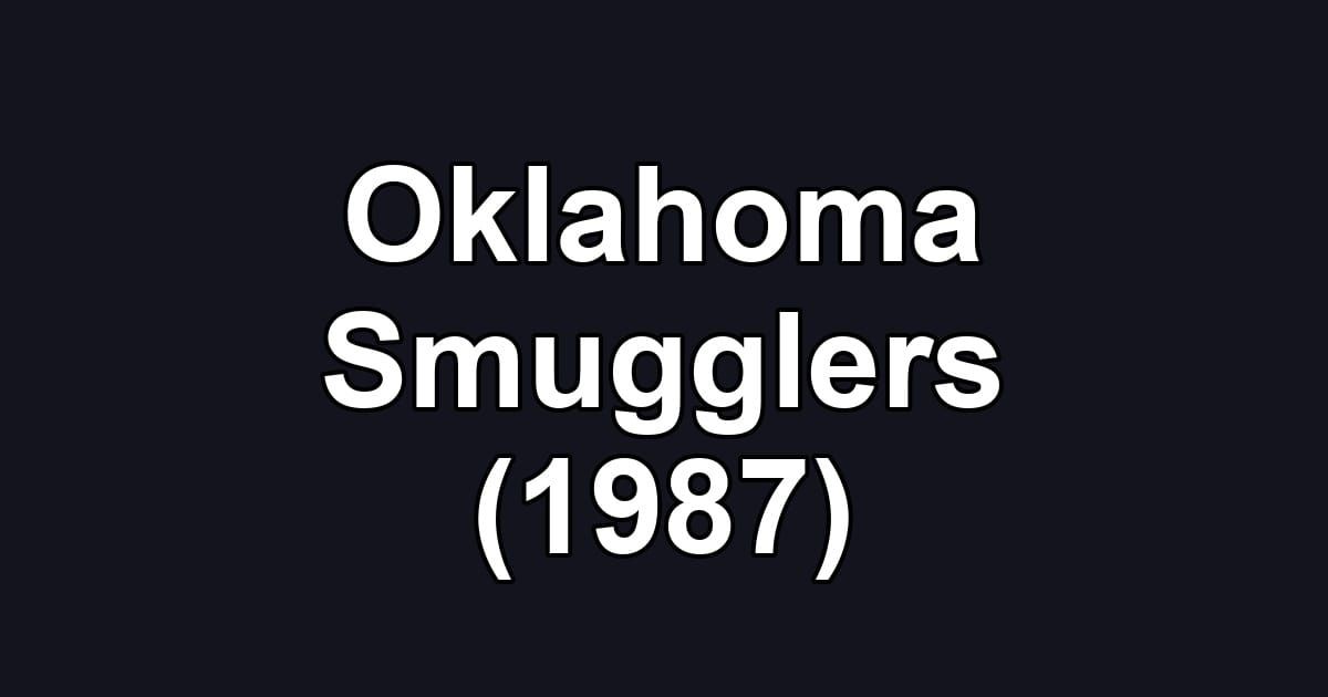 Oklahoma Smugglers (1987)