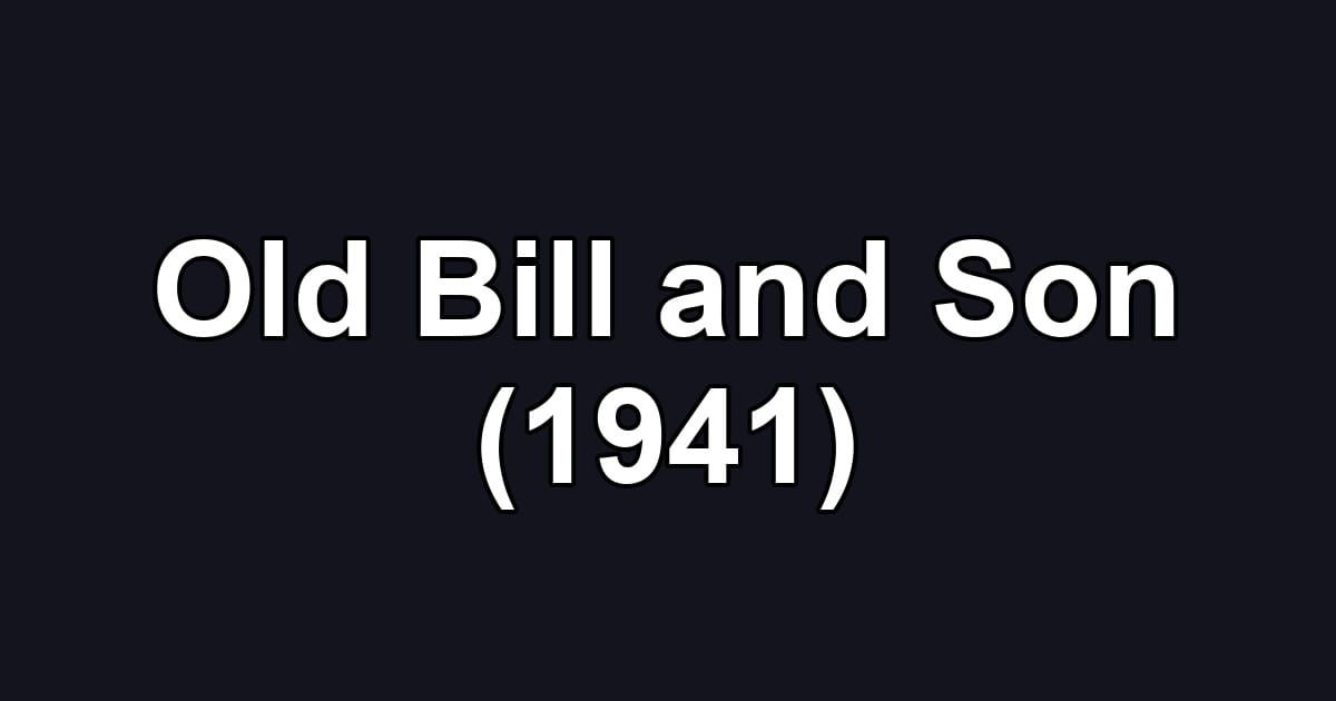 Old Bill and Son (1941)