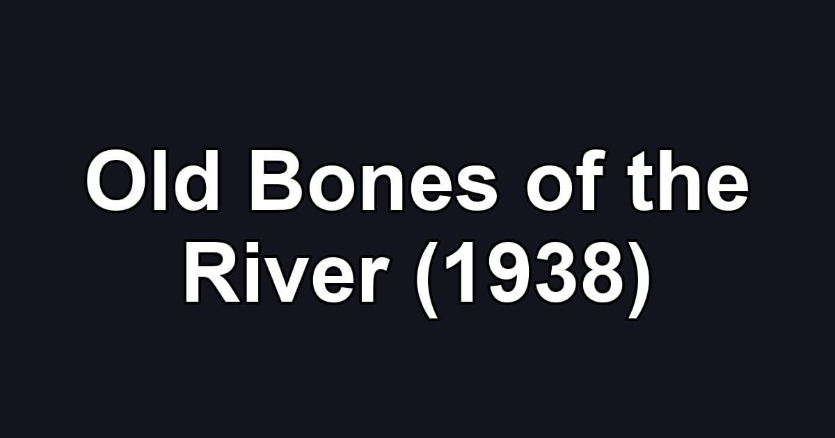 Old Bones of the River (1938)