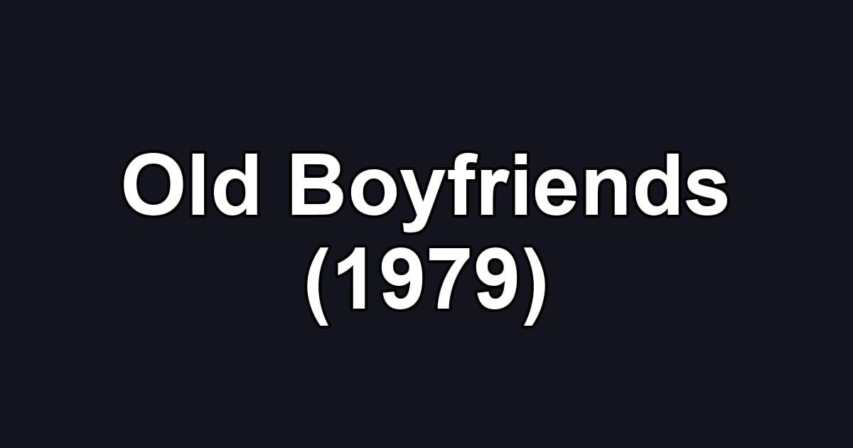 Old Boyfriends (1979)