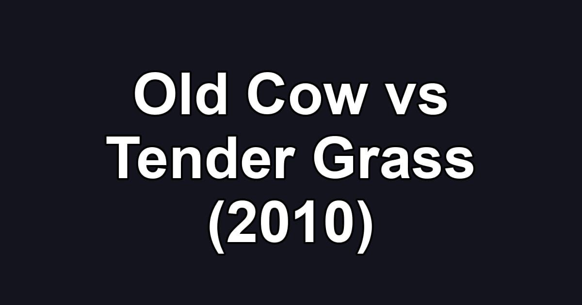 Old Cow vs Tender Grass (2010)