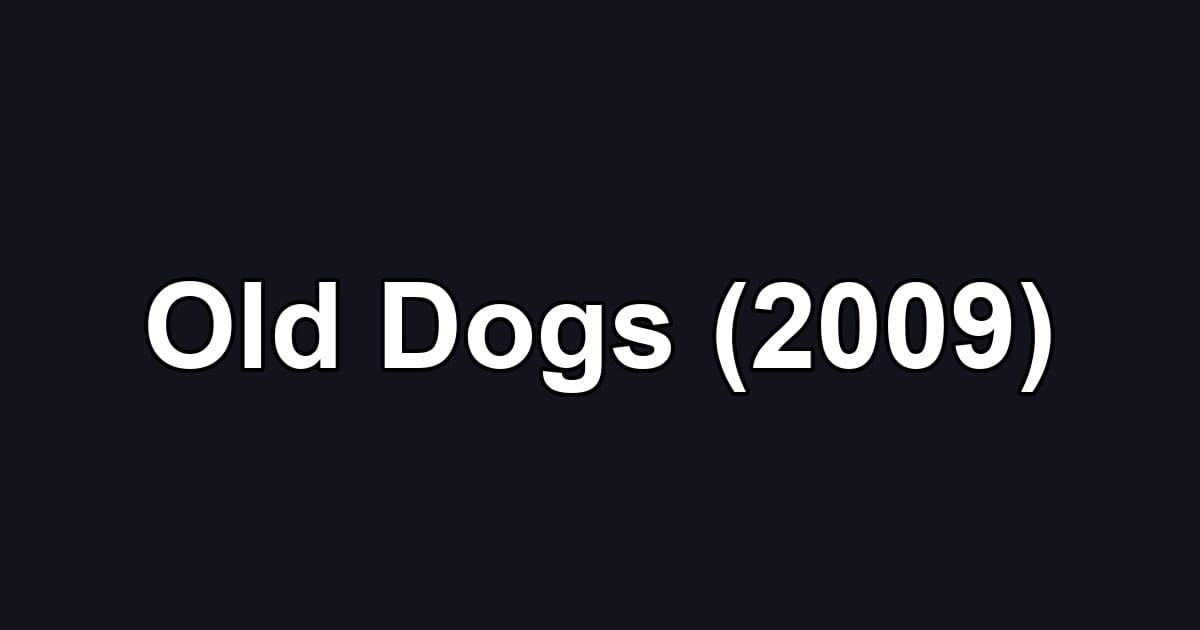 Old Dogs (2009)