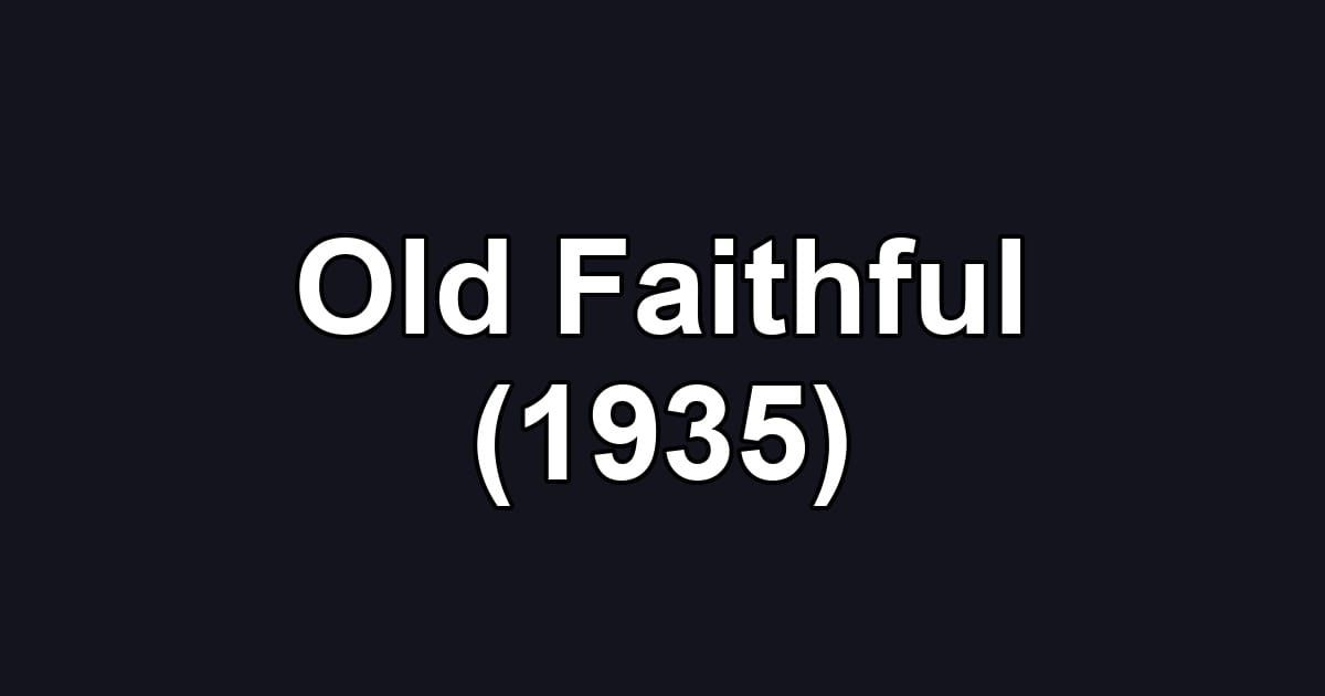 Old Faithful (1935)