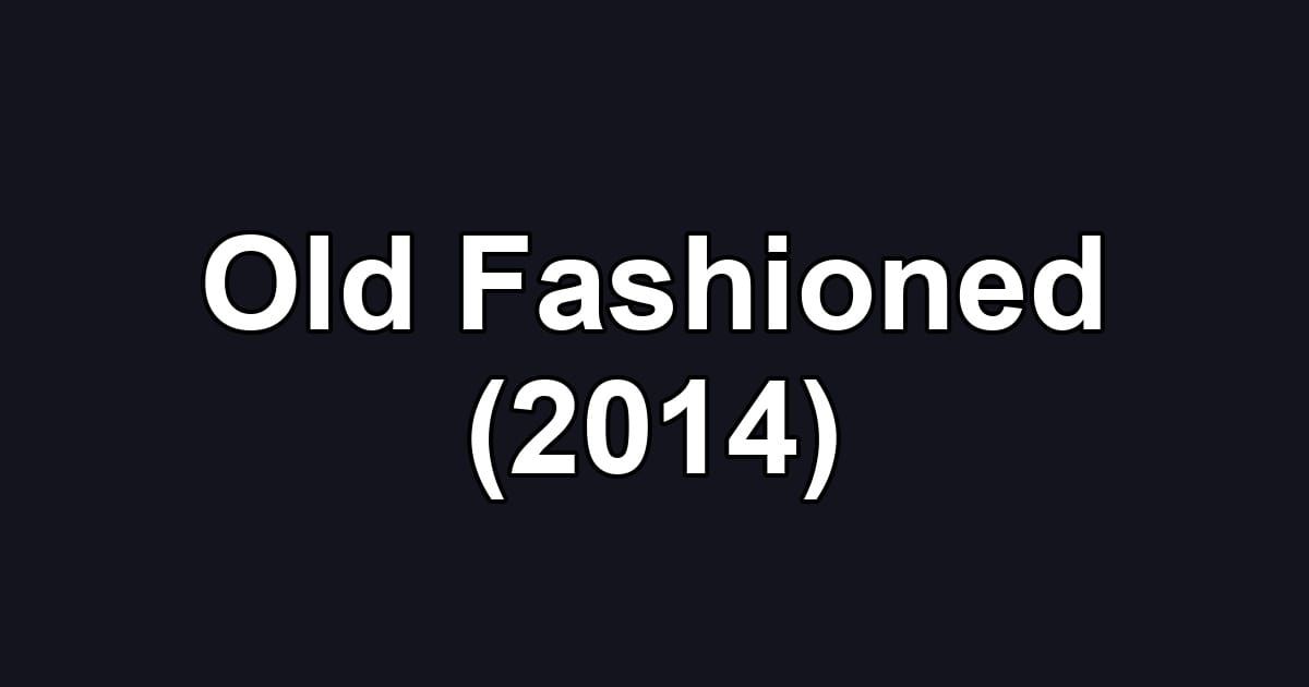 Old Fashioned (2014)