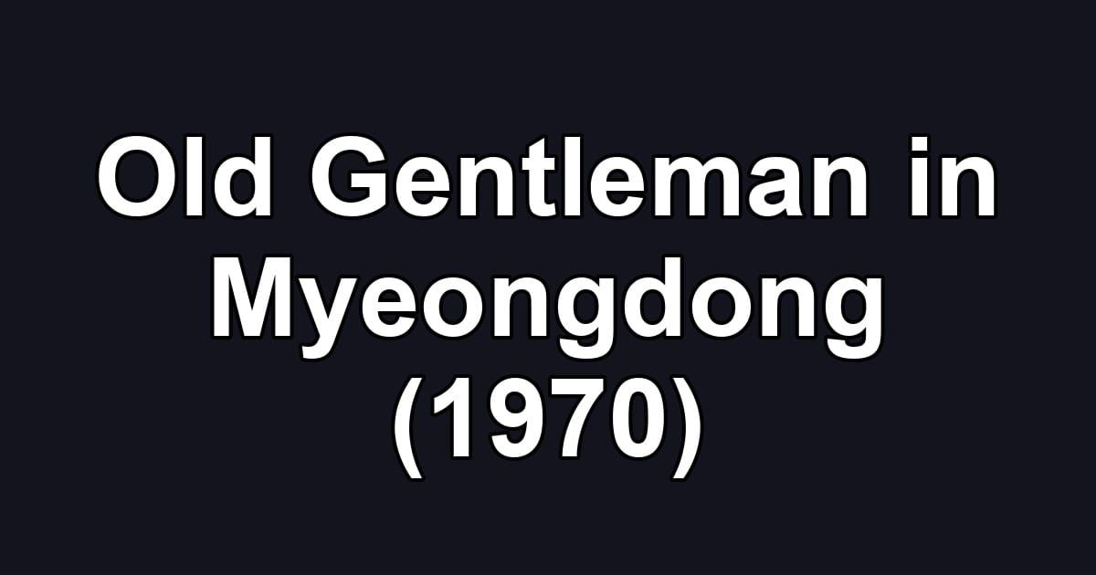 Old Gentleman in Myeongdong (1970)