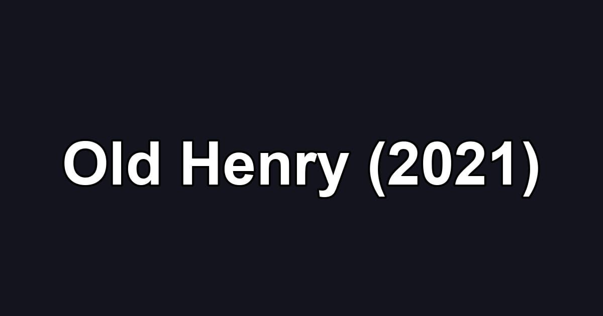 Old Henry (2021)