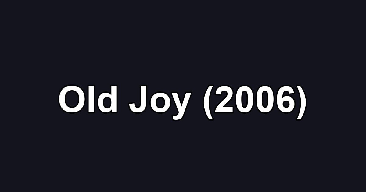 Old Joy (2006)