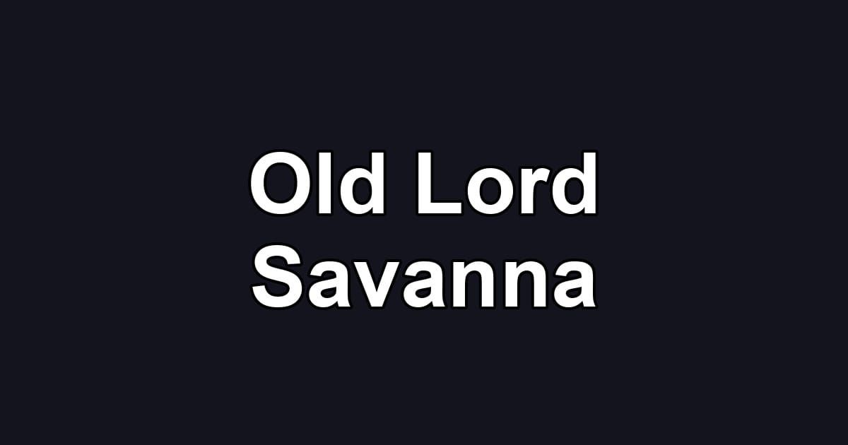 Old Lord Savanna