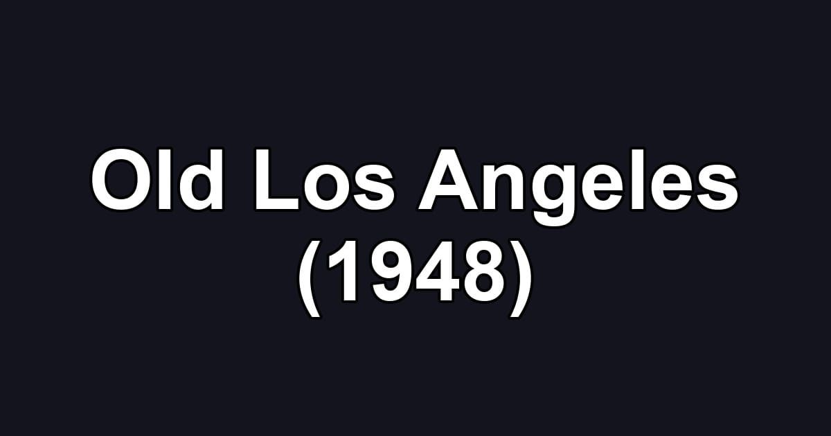 Old Los Angeles (1948)