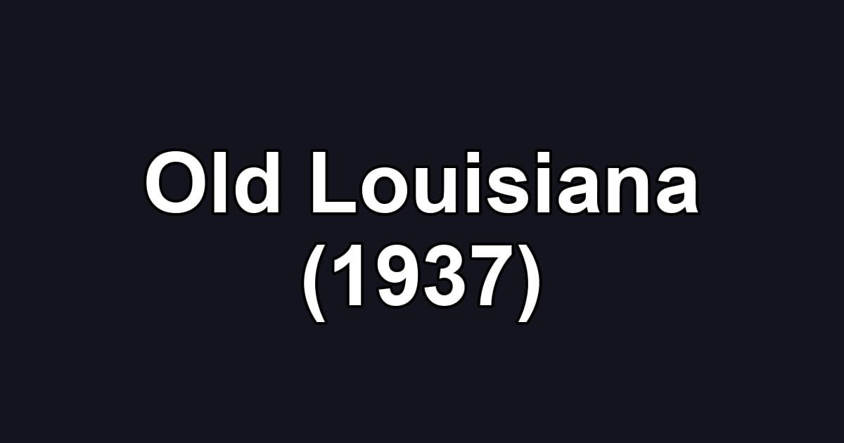 Old Louisiana (1937)