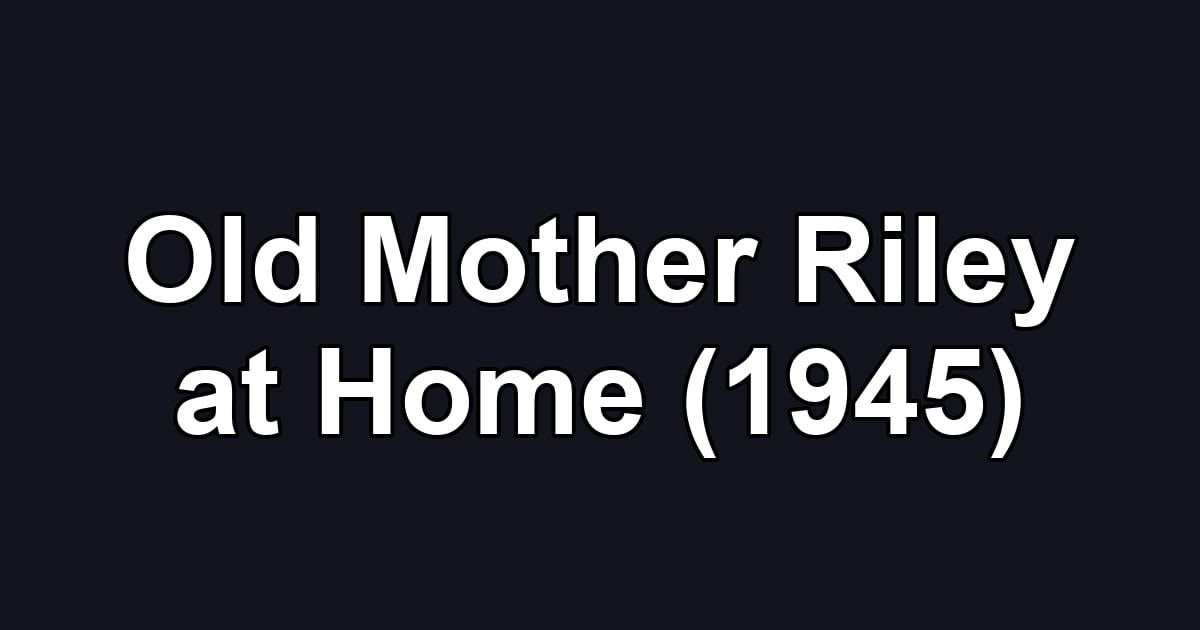 Old Mother Riley at Home (1945)