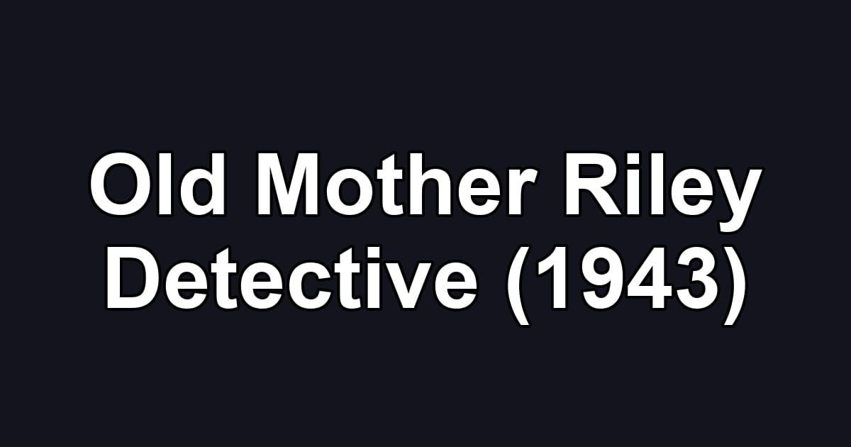 Old Mother Riley Detective (1943)