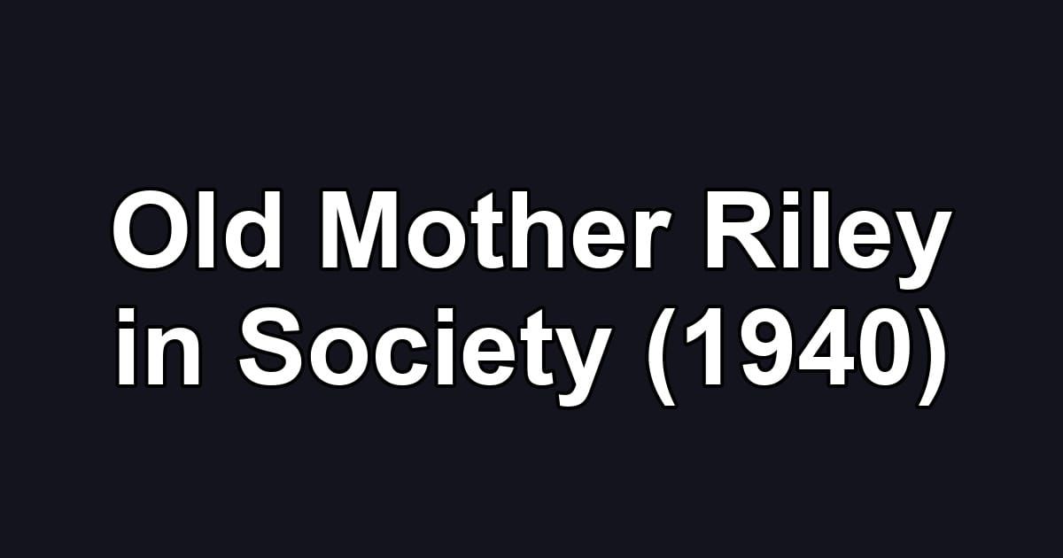 Old Mother Riley in Society (1940)