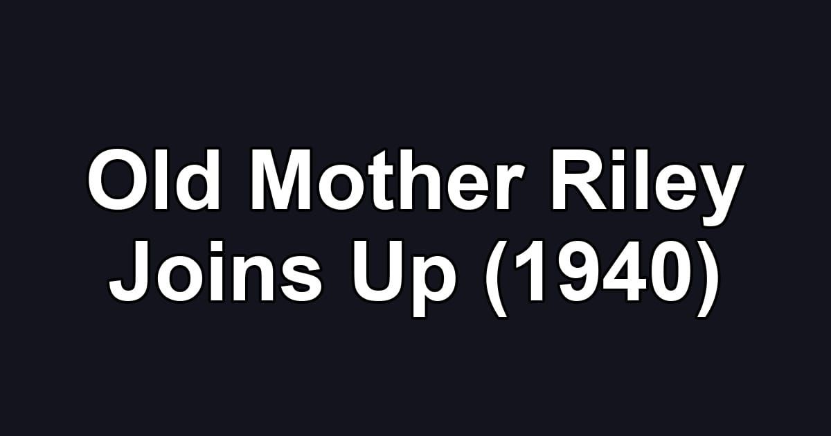 Old Mother Riley Joins Up (1940)