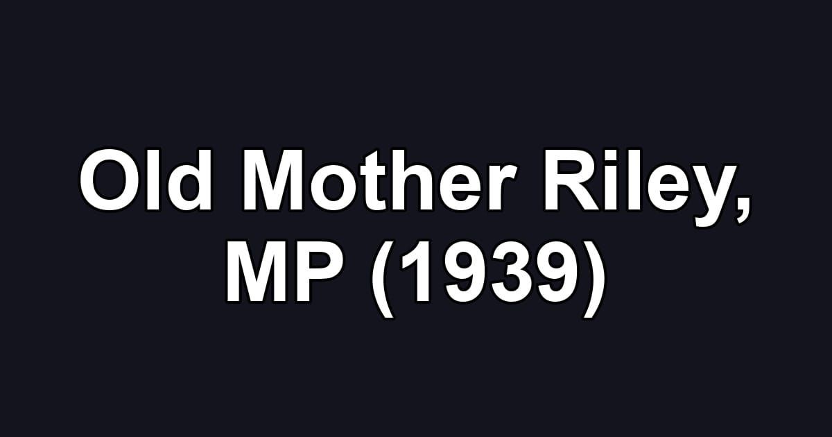 Old Mother Riley, MP (1939)