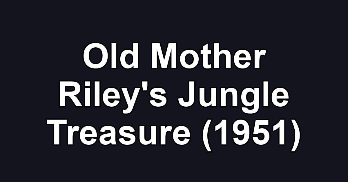 Old Mother Riley's Jungle Treasure (1951)