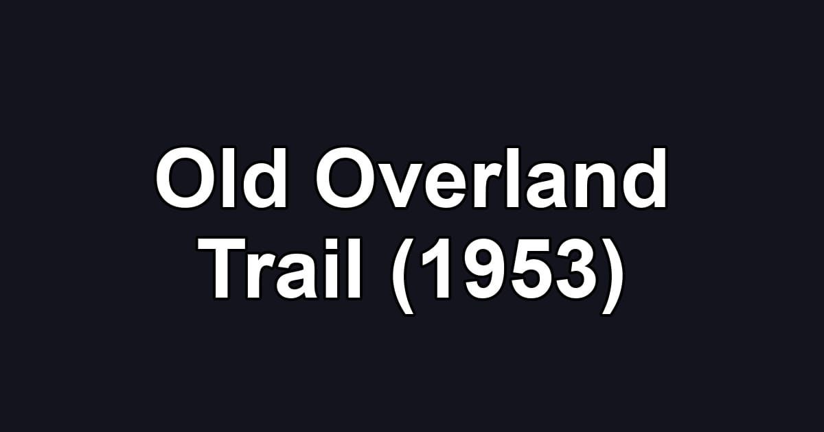 Old Overland Trail (1953)