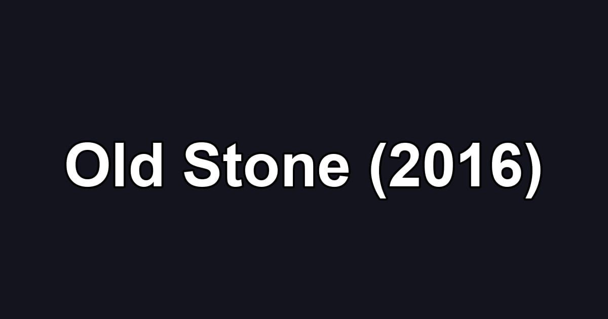 Old Stone (2016)