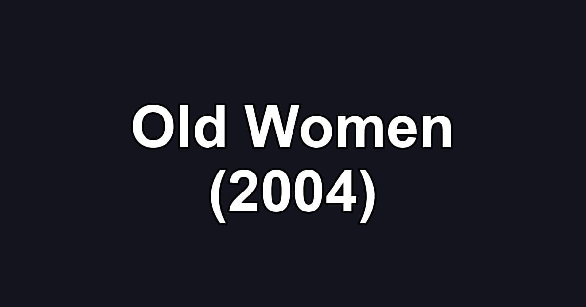 Old Women (2004)