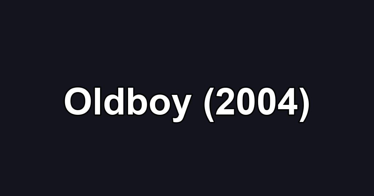 Oldboy (2004)