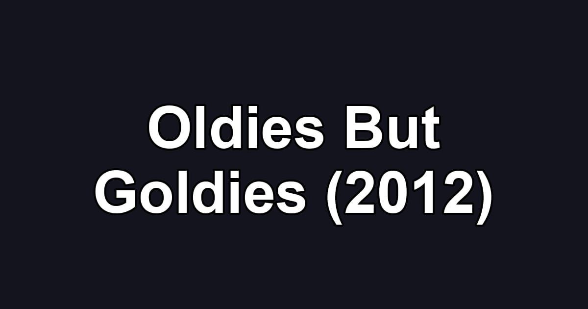 Oldies But Goldies (2012)