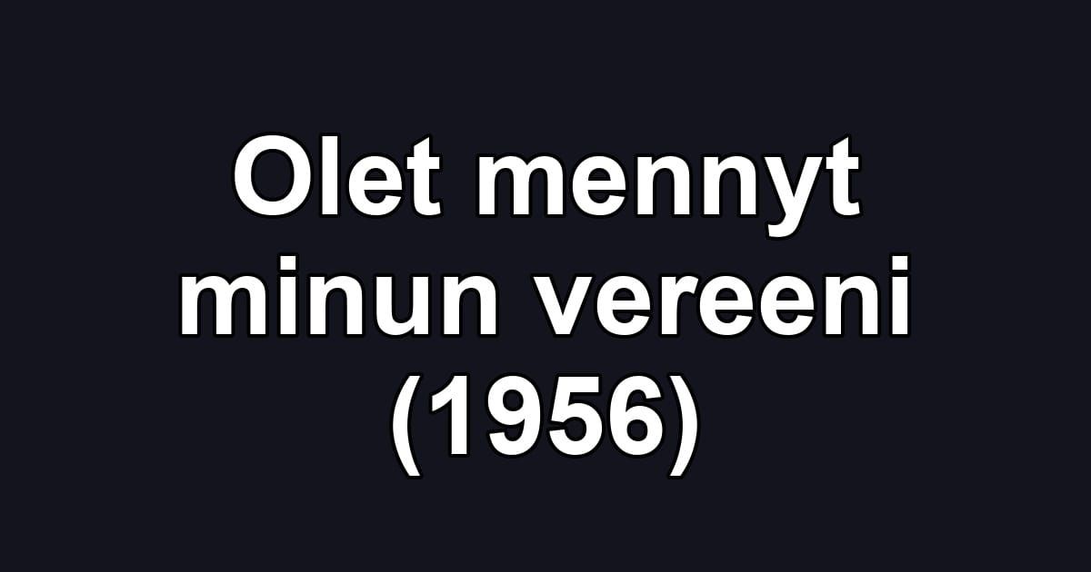 Olet mennyt minun vereeni (1956)