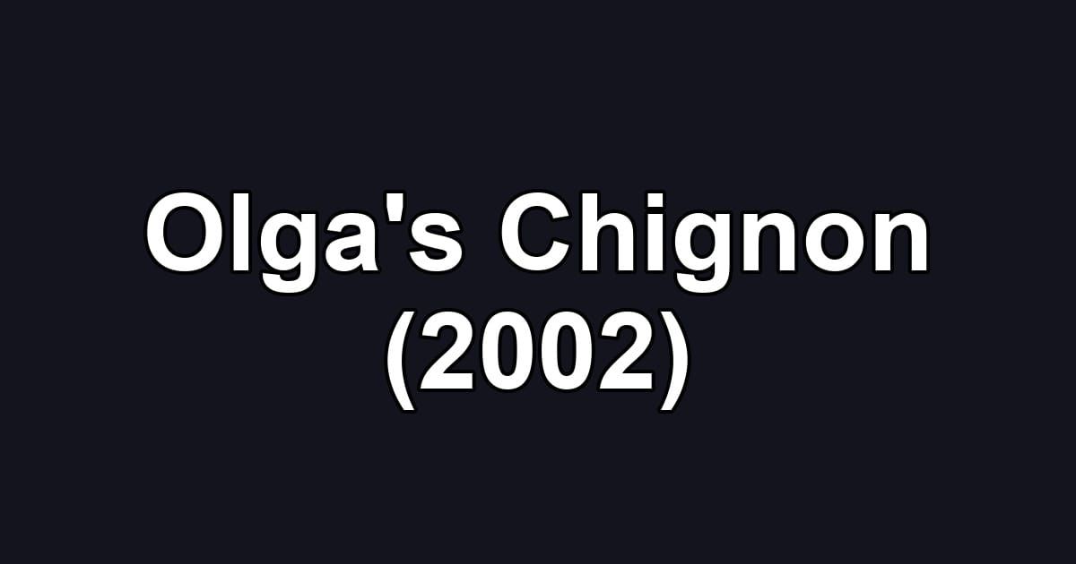 Olga's Chignon (2002)