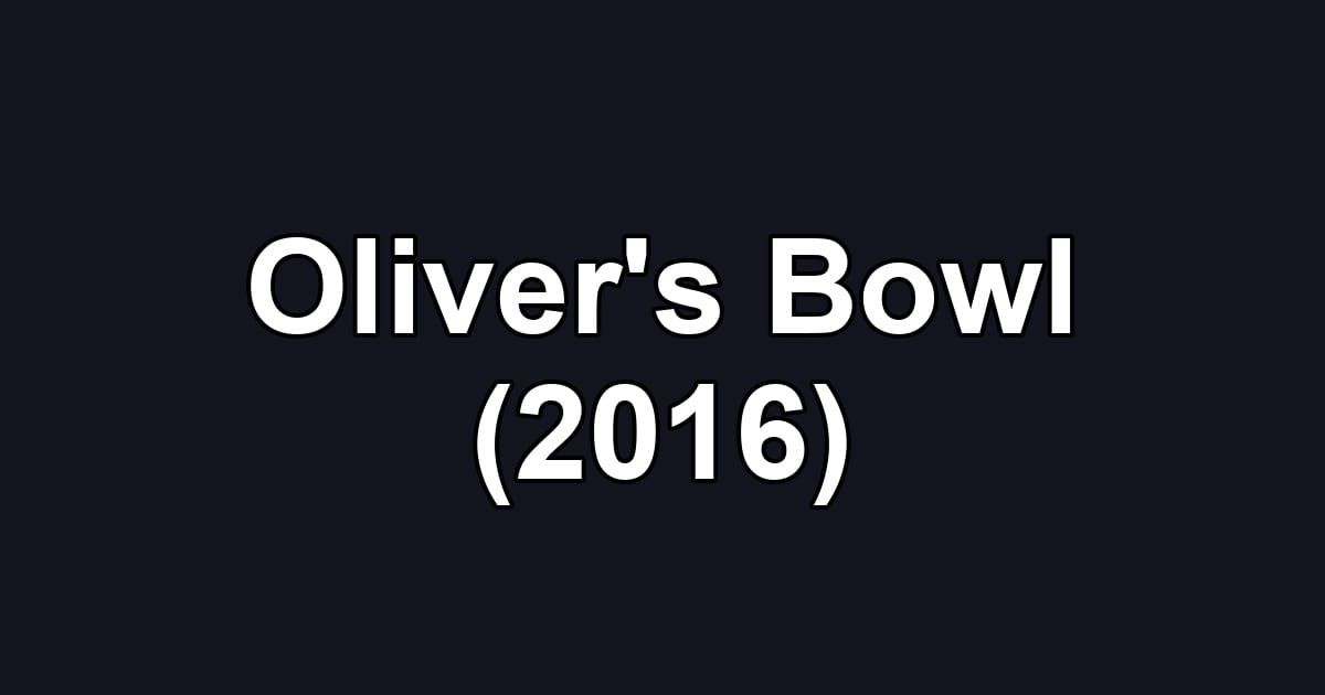Oliver's Bowl (2016)