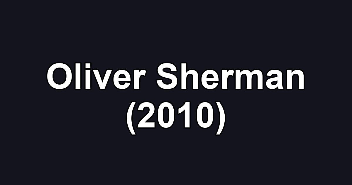 Oliver Sherman (2010)